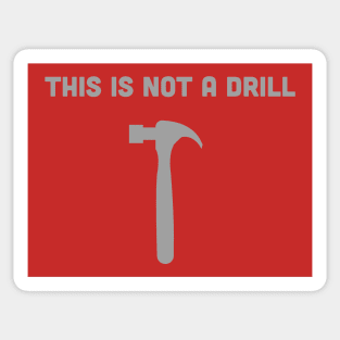 THIS IS NOT A DRILL Sticker